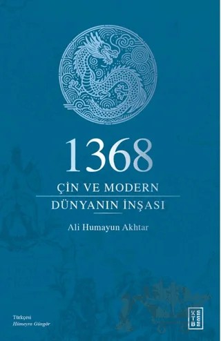 1368 - Çin ve Modern Dünyanın İnşası – Ali Humayun Akhtar – Ketebe Yayınları kitap kapağı