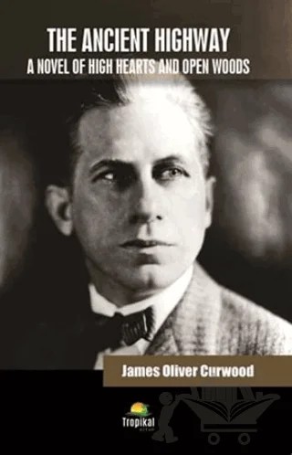 The Ancient Highway – James Oliver Curwood – Tropikal Kitap kitap kapağı