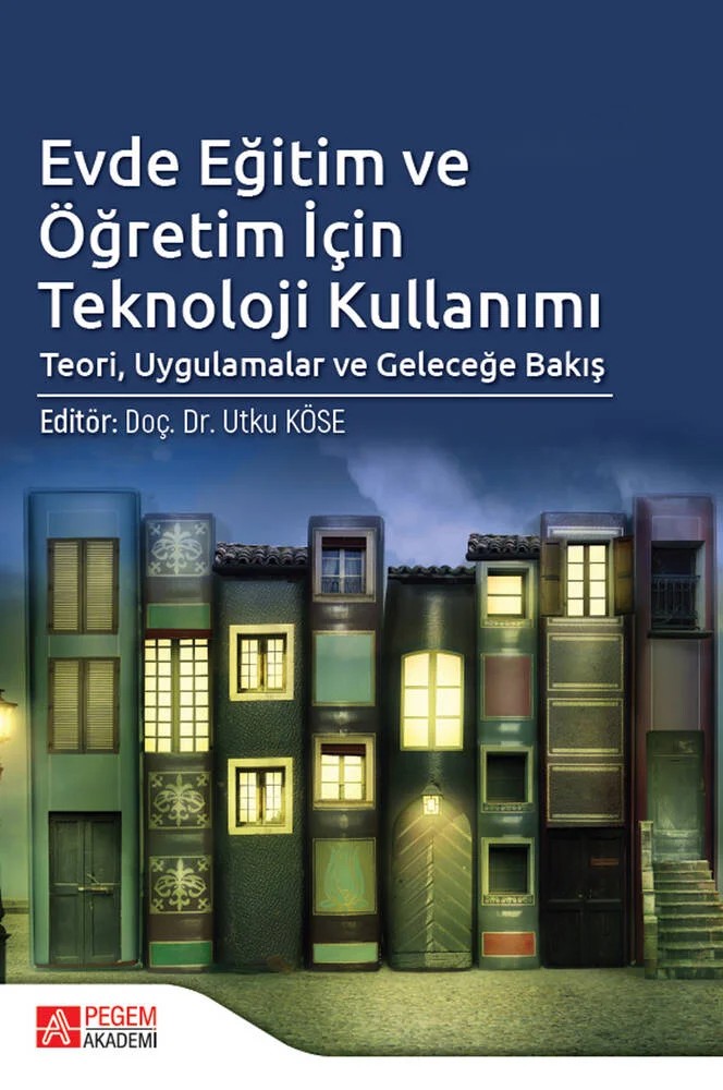 Evde Eğitim ve Öğretim İçin Teknoloji Kullanımı – Utku Köse, Ahmet Ağır, Erdi Okan Yılmaz, Gülsün Kurubacak, Hanife Çivril – Pegem Akademi Yayıncılık kitap kapağı