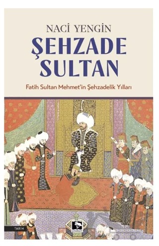 Şehzade Sultan – Naci Yengin – Çınaraltı Yayınları kitap kapağı