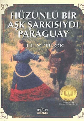 Hüzünlü Bir Aşk Şarkısıydı Paraguay – Lily Tuck – Aykırı Yayınları kitap kapağı