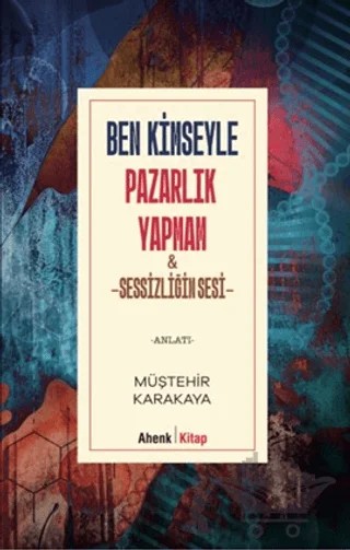 Ben Kimseyle Pazarlık Yapmam – Müştehir Karakaya – Ahenk Kitap kitap kapağı