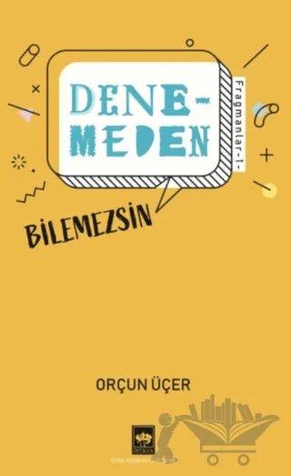 Denemeden Bilemezsin - Fragmanlar 1 – Orçun Üçer – Ötüken Neşriyat kitap kapağı