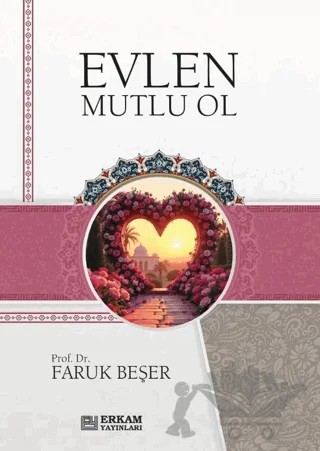 Evlen Mutlu Ol – Faruk Beşer – Erkam Yayınları kitap kapağı