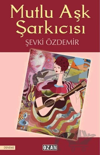 Mutlu Aşk Şarkıcısı – Şevki Özdemir – Ozan Yayıncılık kitap kapağı