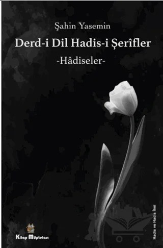 Derdi-i Dil Hadis-i Şerifler - Hadiseler – Şahin Yasemin – Kitap Müptelası Yayınları kitap kapağı