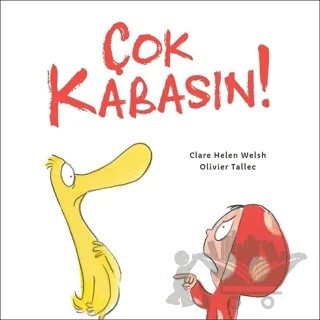 Çok Kabasın! – Clare Helen Welsh, Olivier Tallec – Martı Çocuk Yayınları kitap kapağı