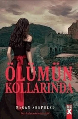 Ölümün Kollarında – Megan Shepherd – Dex Yayınevi kitap kapağı