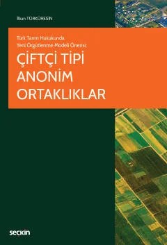 Türk Tarım Hukukunda Yeni Örgütlenme Modeli ÖnerisiÇiftçi Tipi Anonim Ortaklıklar – İlkan Türküresin – Seçkin Yayıncılık kitap kapağı