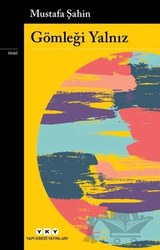 Gömleği Yalnız – Mustafa Şahin – Yapı Kredi Yayınları kitap kapağı