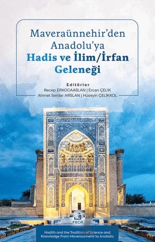 Maveraünnehir’den Anadolu’ya Hadis ve İlim/İrfan Geleneği – Recep Erkocaaslan, Ercan Çelik, Ahmet Serdar Arslan, Hüseyin Çelikkol – Fecr Yayınları kitap kapağı