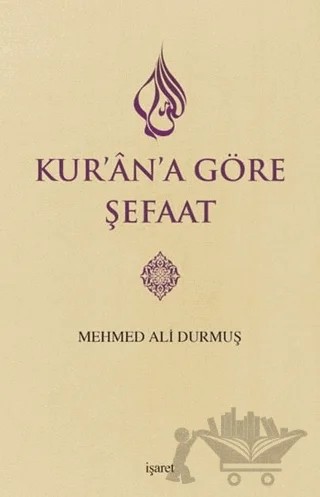 Kur'an'a Göre Şefaat – Mehmed Ali Durmuş – İşaret Yayınları kitap kapağı