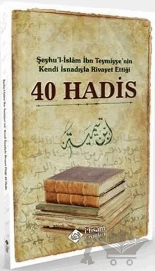 Şeyhu'l-İslam İbn Teymiyye'nin Kendi İsnadıyla Rivayet Ettiği 40 Hadis – İbn Teymiyye – İtisam Yayınları kitap kapağı