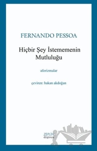 Hiçbir Şey İstememenin Mutluluğu – Fernando Pessoa – Zeplin Kitap kitap kapağı
