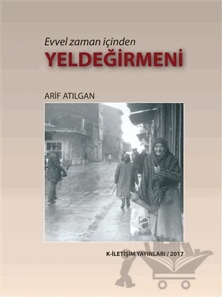 Evvel Zaman İçinden Yeldeğirmeni – Arif Atılgan – K-İletişim Yayınları kitap kapağı