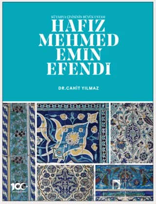 Kütahya Çinisinin Büyük Ustası Hafız Mehmed Emin Efendi – Cahit Yılmaz – Dergah Yayınları kitap kapağı