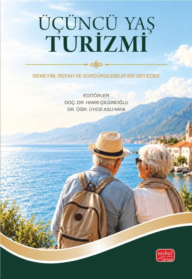 Üçüncü Yaş Turizmi – Aslı Kaya, Ayşe Seray Engin, Burcu Gülsevil Belber, Demet Güner, Emel Çirişoğlu, Emel Ercan, Gülizar Çakır Sümer, Hakkı Çılgınoğlu, Hilal Gurbet Metin, Iryna Yazgan, İbrahim Gündoğdu, Kutay Oktay, Kymbat Asanova, Mahmut Vural, Mehmet Beşir Demirbaş, Mehmet Halit Metin, Merve Dalmaz, Muhammet Salih Y – Nobel Bilimsel Eserler kitap kapağı
