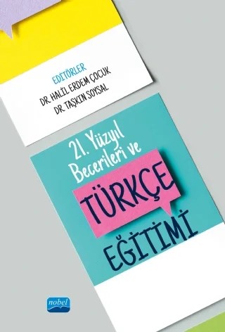21. Yüzyıl Becerileri ve Türkçe Eğitimi – Alperen Yandı, Büşra Gociaoğlu, Esra Nur Tiryaki, Faik Kanatlı, Gülşah Mete, Gülşat Bican, Gürol Yokuş, Halil Erdem Çoçuk, Haluk Güngör, Mehmet Kurudayıoğlu, Mutlu Uygur, Ozan Korkmaz, Serkan Bayrakçı, Taşkın Soysal, Yunus Emre Çekici – Nobel Akademik Yayıncılık kitap kapağı