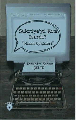 Şükriye'yi Kim Isırdı? – İbrahim Ethem Çelik – Dorlion Yayınları kitap kapağı