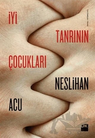 İyi Tanrının Çocukları – Neslihan Acu – Doğan Kitap kitap kapağı
