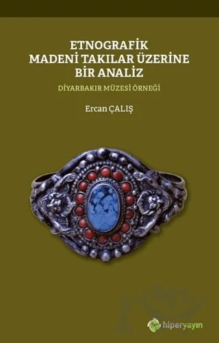 Etnografik Madeni Takılar Üzerine Bir Analiz – Ercan Çalış – Hiperlink Yayınları kitap kapağı