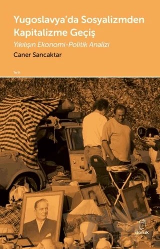 Yugoslavya’da Sosyalizmden Kapitalizme Geçiş – Caner Sancaktar – Doruk Yayınları kitap kapağı