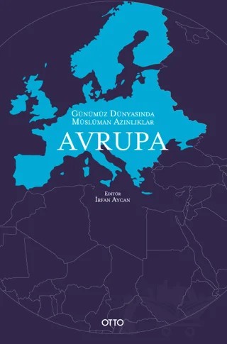 Günümüz Dünyasında Müslüman Azınlıklar: Avrupa – İrfan Aycan – Otto Yayınları kitap kapağı