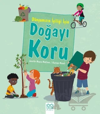 Dünyamızın İyiliği İçin Doğayı Koru – Jennifer Moore-Mallinos – 1001 Çiçek Kitaplar kitap kapağı