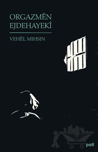 Orgazmen Ejdehayeki – Vehel Mihsin – Pall Weşan kitap kapağı