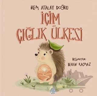İçim Çığlık Ülkesi – İrem Atalay Doğru – Mahlas Çocuk Yayınları kitap kapağı