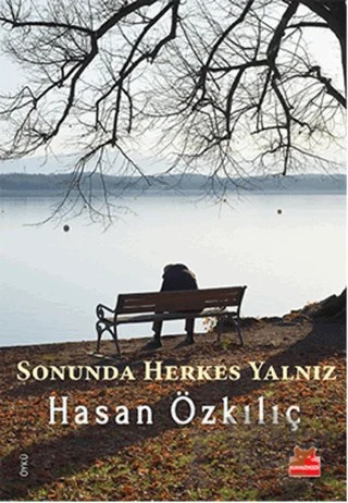 Sonunda Herkes Yalnız – Hasan Özkılıç – Kırmızı Kedi Yayınevi kitap kapağı