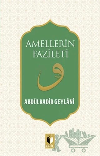 Amellerin Fazileti – Abdülkadir Geylani – Ehil Yayınları kitap kapağı