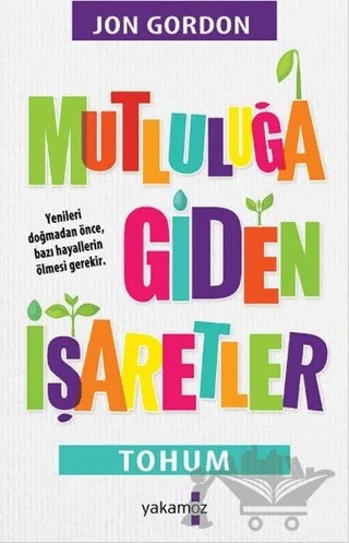 Mutluluğa Giden İşaretler – Jon Gordon – Yakamoz Yayınevi kitap kapağı