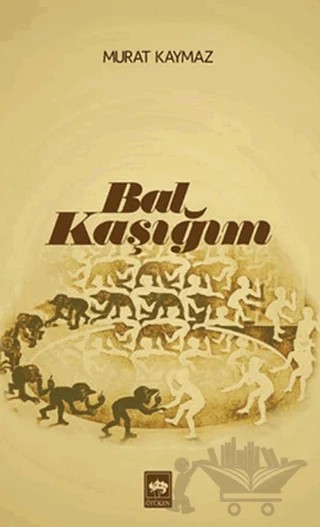 Bal Kaşığım – Murat Kaymaz – Ötüken Neşriyat kitap kapağı