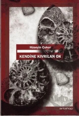 Kendine Kıvrılan Ok – Hüseyin Çukur – Artshop Yayıncılık kitap kapağı