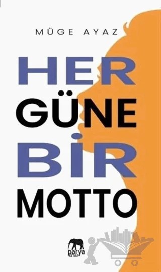 Her Güne Bir Motto – Müge Ayaz – Parya Kitap kitap kapağı