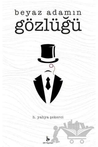 Beyaz Adamın Gözlüğü – H. Yahya Şekerci – DH Basın Yayın kitap kapağı