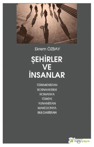 Şehirler ve İnsanlar – Ekrem Özbay – Hiperlink Yayınları kitap kapağı