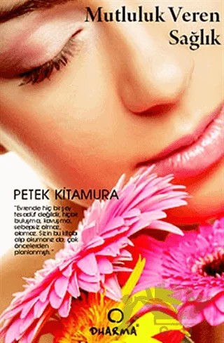 Mutluluk Veren Sağlık – Petek Kitamura – Dharma Yayınları kitap kapağı