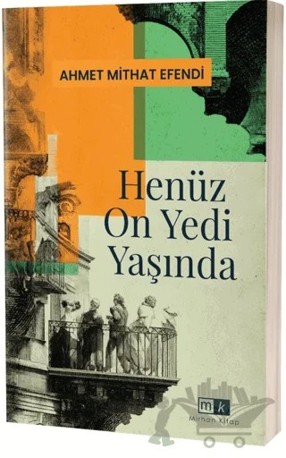 Henüz On Yedi Yaşında – Ahmet Mithat Efendi – Mirhan Kitap kitap kapağı