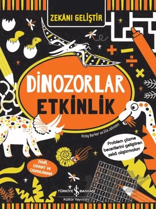 Zekanı Geliştir - Dinozorlar Etkinlik – Vicky Barker – İş Bankası Kültür Yayınları kitap kapağı