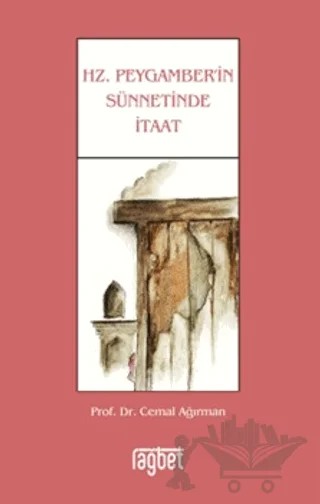Hz. Peygamberin Sünnetinde İtaat – Cemal Ağırman – Rağbet Yayınları kitap kapağı