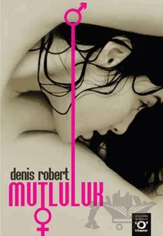 Mutluluk – Denis Robert – Okuyan Us Yayınları kitap kapağı