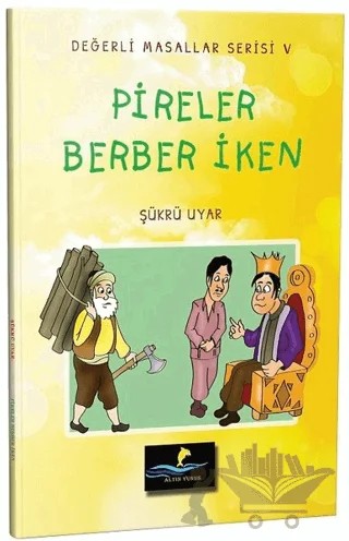 Pireler Berber İken - Değerli Masallar Serisi 5 – Şükrü Uyar – Altın Yunus Yayınları kitap kapağı