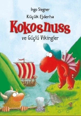 Küçük Ejderha Kokosnuss ve Güçlü Vikingler – Ingo Siegner – Abm Yayınevi kitap kapağı