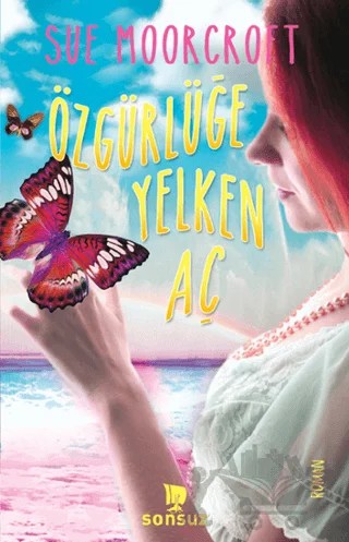 Özgürlüğe Yelken Aç – Sue Moorcroft – Sonsuz Kitap Yayınları kitap kapağı