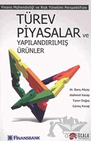 Türev Piyasaları ve Yapılandırılmış Ürünler – Güneş Kasap, M. Barış Akçay, Mehmet Kasap, Taner Doğuç – Scala Yayıncılık kitap kapağı