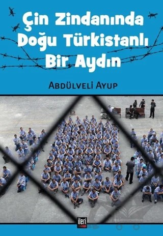 Çin Zindanında Doğu Türkistanlı Bir Aydın – Abdülveli Ayup – İleri Yayınları kitap kapağı