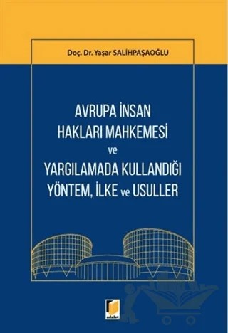 Avrupa İnsan Hakları Mahkemesi ve Yargılamada Kullandığı Yöntem, İlke ve Usuller – Yaşar Salihpaşaoğlu – Adalet Yayınevi kitap kapağı