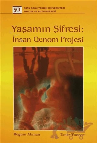 Yaşamın Şifresi İnsan Genom Projesi – Begüm Akman, Taner Tuncer – ODTÜ Geliştirme Vakfı Yayıncılık kitap kapağı